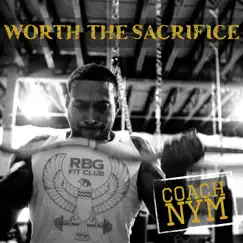 Worth the Sacrifice - Single by Coach Nym album reviews, ratings, credits