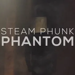 Phantom - Single by Steam Phunk album reviews, ratings, credits