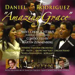 Amazing Grace by Daniel Rodriguez, Men's Choir Ichthus & Hineni Symphonie Orchestra album reviews, ratings, credits