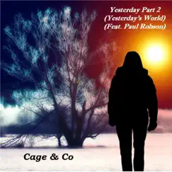 Yesterday Part 2 (Yesterday's World). [feat. Paul Robson] - Single by Cage & Co album reviews, ratings, credits