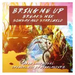 Bring Me Up Breaks - Single by Somsay, Starchild & Highlanderz album reviews, ratings, credits