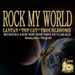 Rock My World (feat. TopCat & Troublesome) - EP by Lantan album reviews, ratings, credits