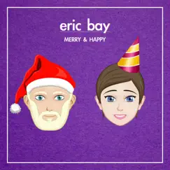 Merry & Happy - Single by Eric Bay album reviews, ratings, credits