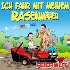 Ich fahr' mit meinem Rasenmäher (bis nach Amsterdam) - Single by Feierwut album reviews, ratings, credits