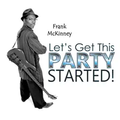 Let's Get This Party Started! - Single by Frank McKinney album reviews, ratings, credits