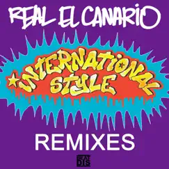 International Style (Remixes) - EP by Real El Canario album reviews, ratings, credits