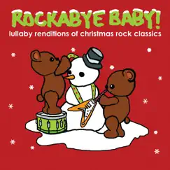 Lullaby Renditions of Christmas Rock Classics by Rockabye Baby! album reviews, ratings, credits