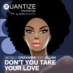 Don't You Take Your Love (feat. Jillian) [Groove Junkies & DJ Spen Vox Dub] Song Lyrics