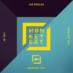 Mon Key Say - Single by Jus Deelax album reviews, ratings, credits