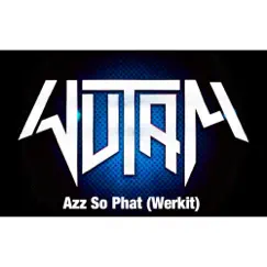 Azz So Phat (Werkit) - Single by Wutam album reviews, ratings, credits