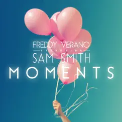 Moments (feat. Sam Smith) - Single by Freddy Verano album reviews, ratings, credits