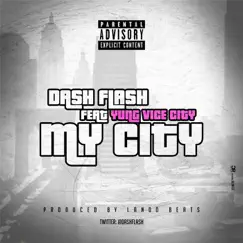My City (feat. Yungvicecity) - Single by Dash Flash album reviews, ratings, credits