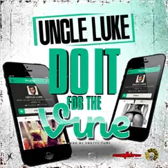 Do It for the Vine - Single by Uncle Luke album reviews, ratings, credits
