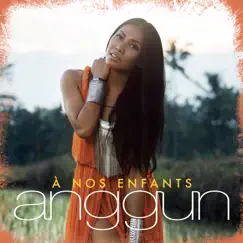A nos enfants - Single by Anggun album reviews, ratings, credits