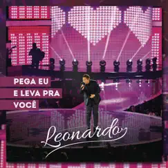Pega Eu e Leva Pra Você (Ao Vivo) - Single by Leonardo album reviews, ratings, credits