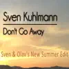 Don't Go Away (Sven & Olav's New Summer Edit) - Single album lyrics, reviews, download