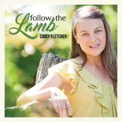 Follow the Lamb by Carly Fletcher album reviews, ratings, credits