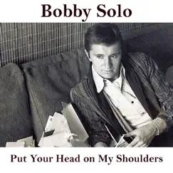 Put Your Head on My Shoulders - Single by Bobby Solo album reviews, ratings, credits