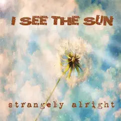 I See the Sun - Single by Strangely Alright album reviews, ratings, credits