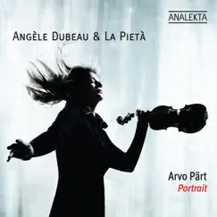 Pärt: Portrait by Angèle Dubeau & La Pietà album reviews, ratings, credits