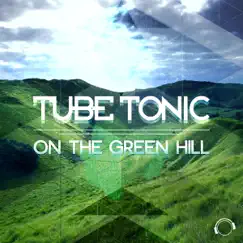 On the Green Hill (Remixes) by Tube Tonic album reviews, ratings, credits