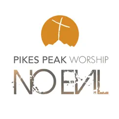 No Evil by Pikes Peak Worship album reviews, ratings, credits