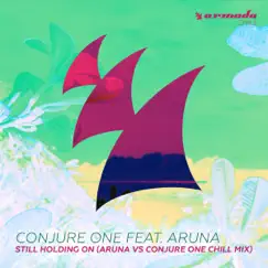 Still Holding On (Aruna Vs Conjure One Chill Mix) [feat. Aruna] - Single by Conjure One album reviews, ratings, credits