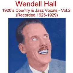 1920's Country & Jazz Vocals, Vol. 2 (Recorded 1925-1929) by Wendell Hall album reviews, ratings, credits