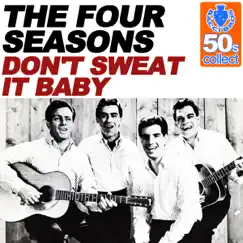 Don't Sweat It Baby (Remastered) - Single by Frankie Valli & The Four Seasons album reviews, ratings, credits