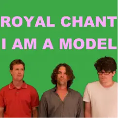 I Am a Model - Single by Royal Chant album reviews, ratings, credits
