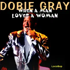 When a Man Loves a Woman - Single by Dobie Gray album reviews, ratings, credits