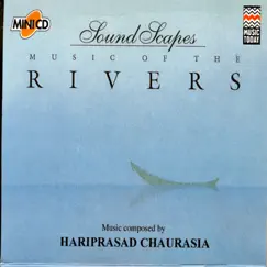Soundscapes - Music of the Rivers by Pandit Hariprasad Chaurasia album reviews, ratings, credits