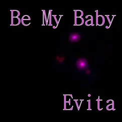 Be My Baby - Single by Evita album reviews, ratings, credits