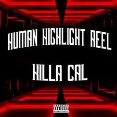 Human Highlight Reel - Single by Killa Cal album reviews, ratings, credits