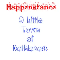 O Little Town of Bethlehem - Single by Happenstance album reviews, ratings, credits
