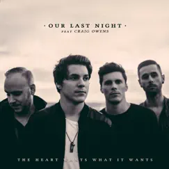 The Heart Wants What It Wants (feat. Craig Owens) - Single by Our Last Night album reviews, ratings, credits