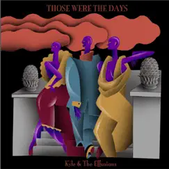 Those Were the Days - Single by Kyle & The Effusions album reviews, ratings, credits