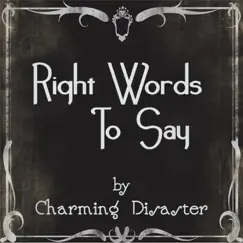 Right Words to Say - Single by Charming Disaster album reviews, ratings, credits