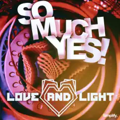 So Much Yes! - Single by Love & Light album reviews, ratings, credits