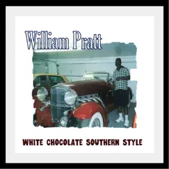 White Chocolate Southern Style by William Pratt album reviews, ratings, credits