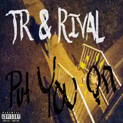 Put You On - Single by TR & Rival album reviews, ratings, credits