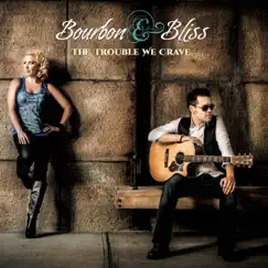 The Trouble We Crave - EP by Bourbon & Bliss album reviews, ratings, credits