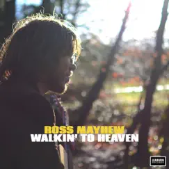 Walkin' To Heaven by Ross Mayhew album reviews, ratings, credits