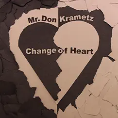 Change of Heart - Single by Mr. Don Krametz album reviews, ratings, credits