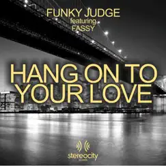 Hang On to Your Love (Funky Judge Club Mix) [feat. Fassy] Song Lyrics