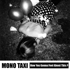 How You Gonna Feel About This? - Single by Mono Taxi album reviews, ratings, credits