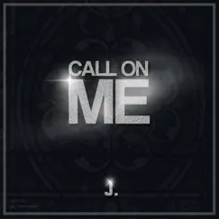 Call On Me - Single by J. album reviews, ratings, credits