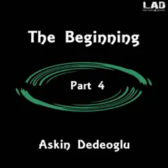 The Beginning Part 4 - EP by Askin Dedeoglu album reviews, ratings, credits