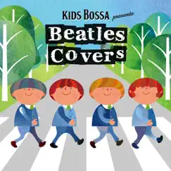 KIDS BOSSA Presents: Beatles Covers by KIDS BOSSA album reviews, ratings, credits