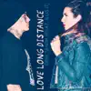 Love Long Distance (feat. Illis It) - Single album lyrics, reviews, download